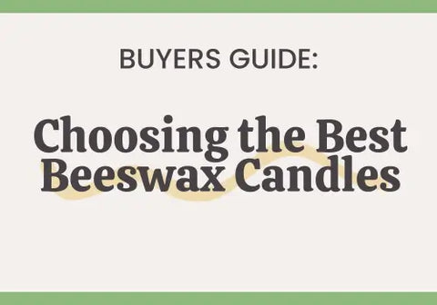 Choosing the Best Beeswax Candles: A Buyer's Guide