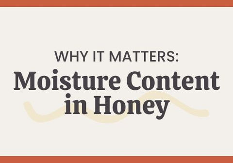 Water Content in Honey: Why Moisture Matters