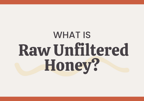 What is Raw and Unfiltered Honey?